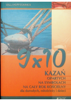 9x10 kazań opartych na symbolach na cały rok kościelny