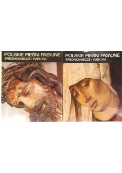 Polskie pieśni pasyjne. Średniowiecze i wiek XVI Tom 1 i 2
