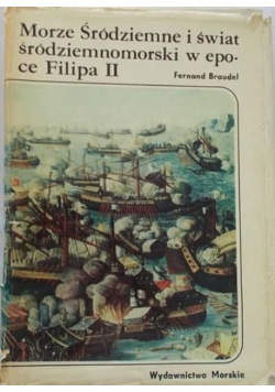 Morze Śródziemne i świat śródziemnomorski w epoce Filipa II, Tom 2