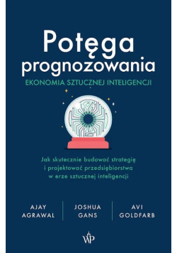 Potęga prognozowania. Ekonomia sztucznej inteligencji
