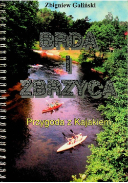 Brda i Zbrzyca Przygoda z kajakiem