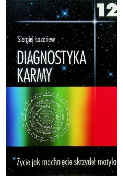 Diagnostyka karmy Tom 12 Życie jak machnięcie skrzydeł motyla