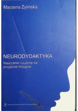 Neurodydaktyka Nauczanie i uczenie się przyjazne mózgowi