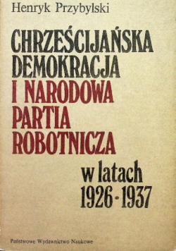 Chrześcijańska demokracja i narodowa partia robotnicza w latach 1926   1937