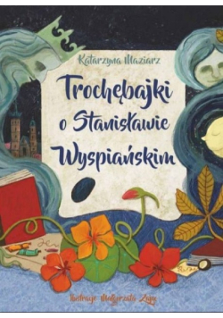 Trochębajki o Stanisławie Wyspiańskim