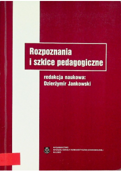 Rozpoznania i szkice pedagogiczne