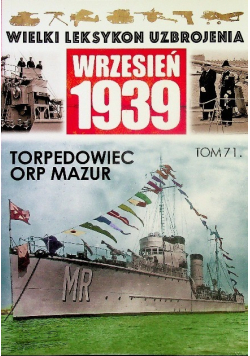 Wielki leksykon Uzbrojenia Wrzesień 1939 Tom 71 Torpedowiec ORP Mazur
