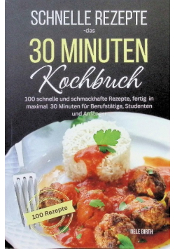 Schnelle Rezepte-das 30 Minuten Kochbuch
