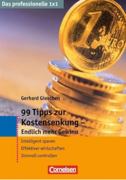 Das professionelle 1x1. 99 Tips zur Kostensenkung