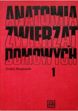 Anatomia zwierząt domowych Tom 1