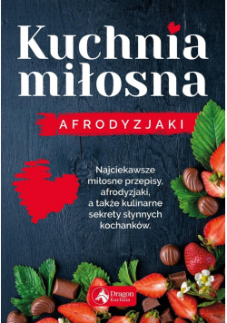 Kuchnia miłosna. Afrodyzjaki