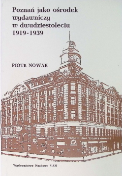 Poznań jako ośrodek wydawniczy w dwudziestoleciu 1919 - 1939