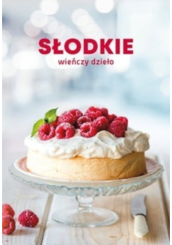 Słodkie wieńczy dzieło