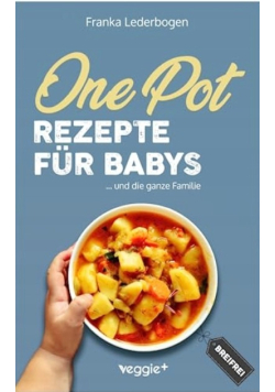 Franka Lederbog One-Pot-Rezepte fur Babys und die ganze Familie