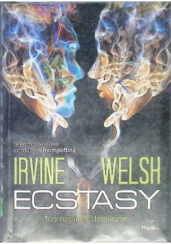 Ecstasy Trzy romanse chemiczne
