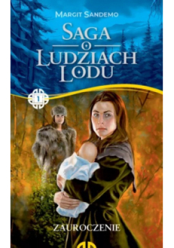 Saga o Ludziach Lodu Tom I Zauroczenie