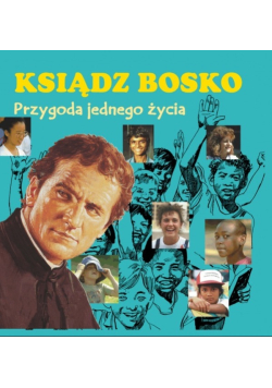 Ksiądz Bosko Przygoda jednego życia