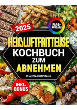Heissluftfritteuse Kochbuch zum Abnehmen
