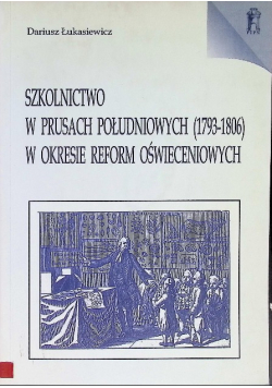 Szkolnictwo w Prusach Południowych 1793- 1806 w okresie reform oświeceniowych