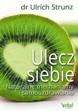 Ulecz siebie naturalne mechanizmy samouzdrawiania