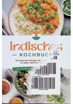 Indisches Kochbuch: Die leckersten Rezepte der indischen Kuche fur jeden