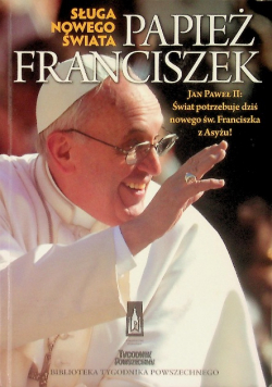 Sługa nowego świata Papież Franciszek