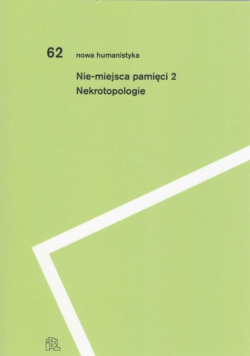 Nie-miejsca pamięci Nekrotopologie Tom 2
