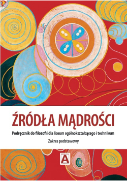 Źródła mądrości podręcznik do filozofii dla liceum ogólnokształcącego i technikum : zakres podstawowy