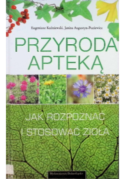 Przyroda apteką  Jak rozpoznawać i zbierać zioła