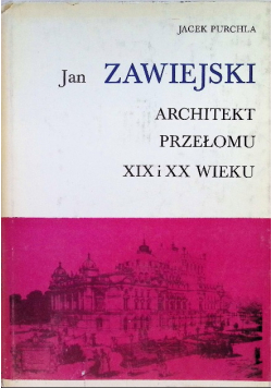 Jan Zawiejski Architekt przełomu XIX i XX