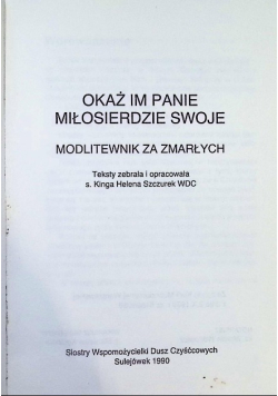 Okaż mi Panie miłosierdzie swoje. Modlitewnik za zmarłych