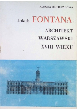 Jakub Fontana Architekt warszawski XVIII wieku