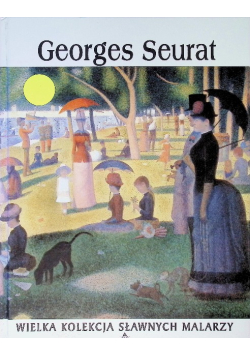 Wielka Kolekcja Sławnych Malarzy Tom  21 Georges Seurat