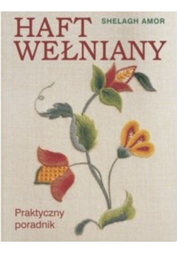 Haft wełniany Praktyczny poradnik