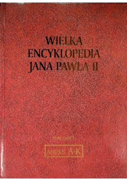 Wielka Encyklopedia Jana Pawła II Tom XXXVII Aneks A-K