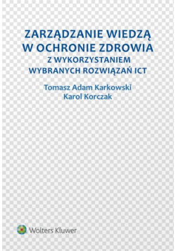 Zarządzanie wiedzą w ochronie zdrowia z wykorzystaniem wybranych rozwiązań ICT