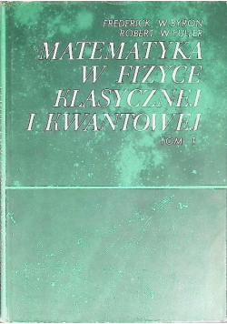 Matematyka w fizyce klasycznej i kwantowej Tom 1