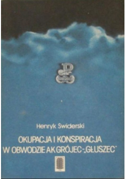 Okupacja i konspiracja w obwodzie AK Grójec - Głuszec