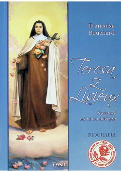 Teresa z Lisieux. Świętość na nowo odkryta