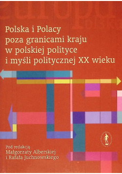 Polska i Polacy poza granicami kraju w polskiej polityce i myśli politycznej XX wieku, nowa