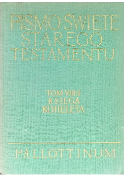 Pismo Święte Starego Testamentu Tom VIII 2  Księga Koheleta