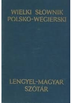 Wielki słownik polsko - węgierski