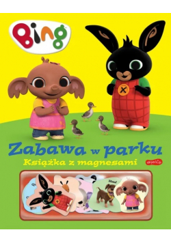 Bing. Zabawa w parku. Książka z magnesami