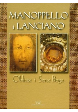 Manoppello i Lanciano Oblicze i Serce Boga