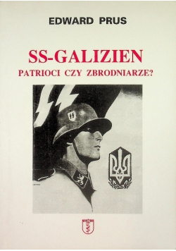SS Galizien Patrioci czy zbrodniarze