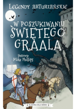 Legendy arturiańskie Tom 8 W poszukiwaniu Świętego Graala