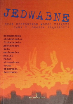Jedwabne spór historyków wokół książki Jana T Grossa Sąsiedzi