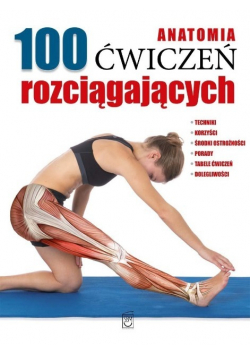 Anatomia. 100 ćwiczeń rozciągających