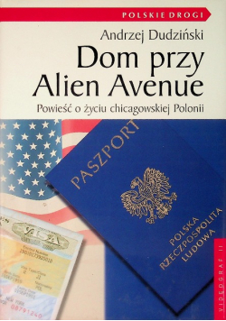 Dom Przy Alien Avenue powieść o życiu chicagowskiej Polonii
