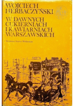 W dawnych cukierniach i kawiarniach warszawskich